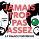 Jamais trop pas assez