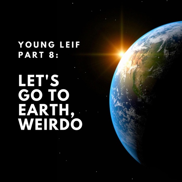 Young Leif Part 8: Let's Go to Earth, Weirdo. photo