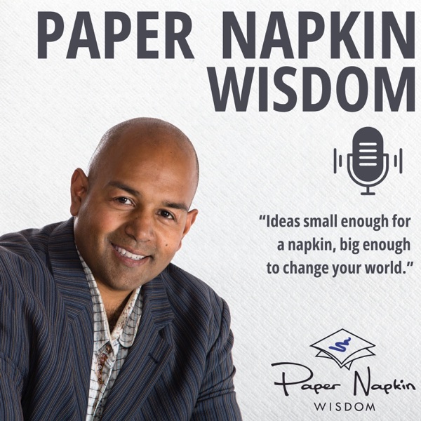 Paper Napkin Wisdom - Podcast for Entrepreneurs and Leaders Image