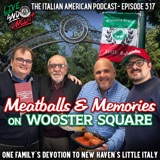 IAP 317: Meatballs & Memories on Wooster Square: One Family’s Devotion to New Haven’s Little Italy