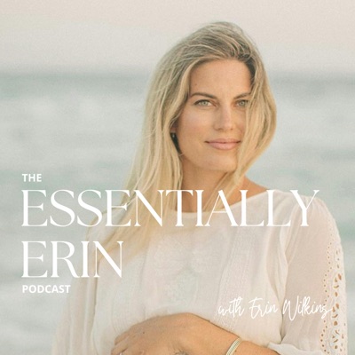 The Essentially Erin Podcast:Erin Wilkins