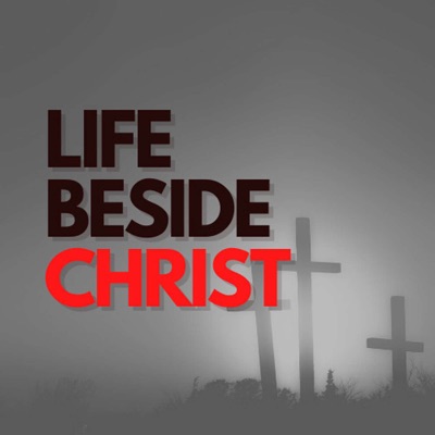 Life Beside Christ