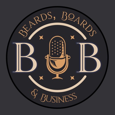 Beards, Boards & Business Podcast