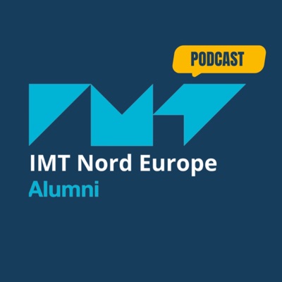 IMT NEA Podcast:IMT Nord Europe Alumni