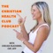 The Christian Health Club Podcast