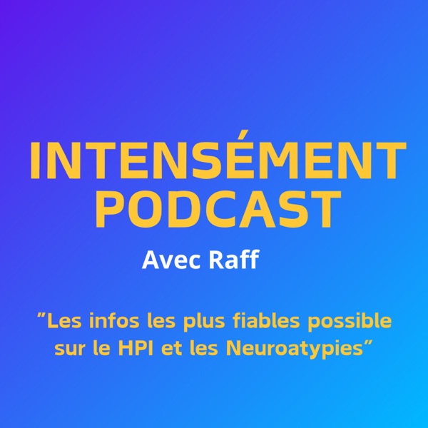 Cover du podcast Intensément podcast - L'univers des HPI, Neuroatypiques & Co