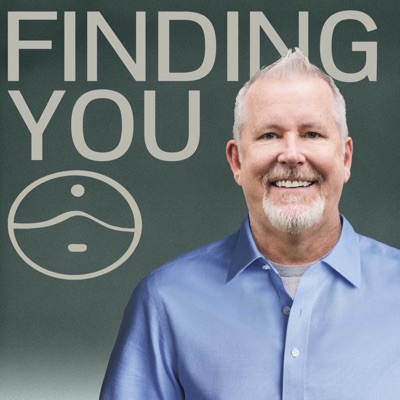 Finding You: with Dr. Brad Reedy Finding You: with Dr. Brad Reedy