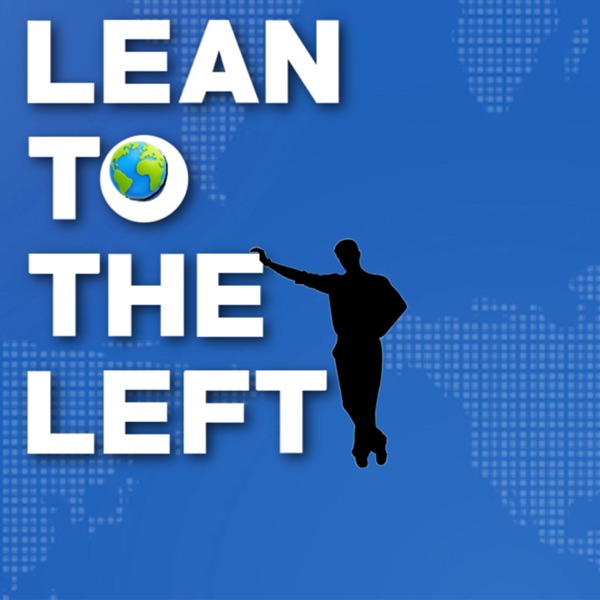 The Lean to the Left Podcast
