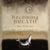 Becoming BREATH - The Podcast