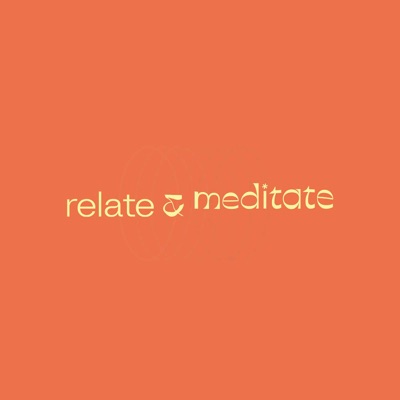 Relate and Meditate Relate and Meditate