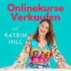Onlinekurse Verkaufen - Kurse erstellen, verkaufen & optimieren mit Katrin Hill