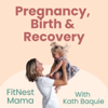 Pregnancy, Birth and Recovery: FitNest Mama - Kath Baquie