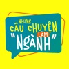 Những câu chuyện làm "Ngành"