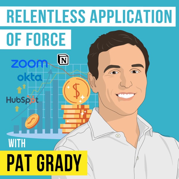 Pat Grady - Relentless Application of Force