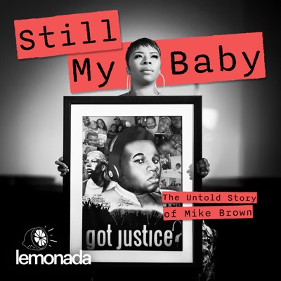 Still My Baby:Lemonada Media & Campaign Zero