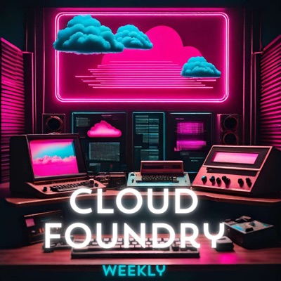 Cloud Foundry Weekly Cloud Foundry Weekly