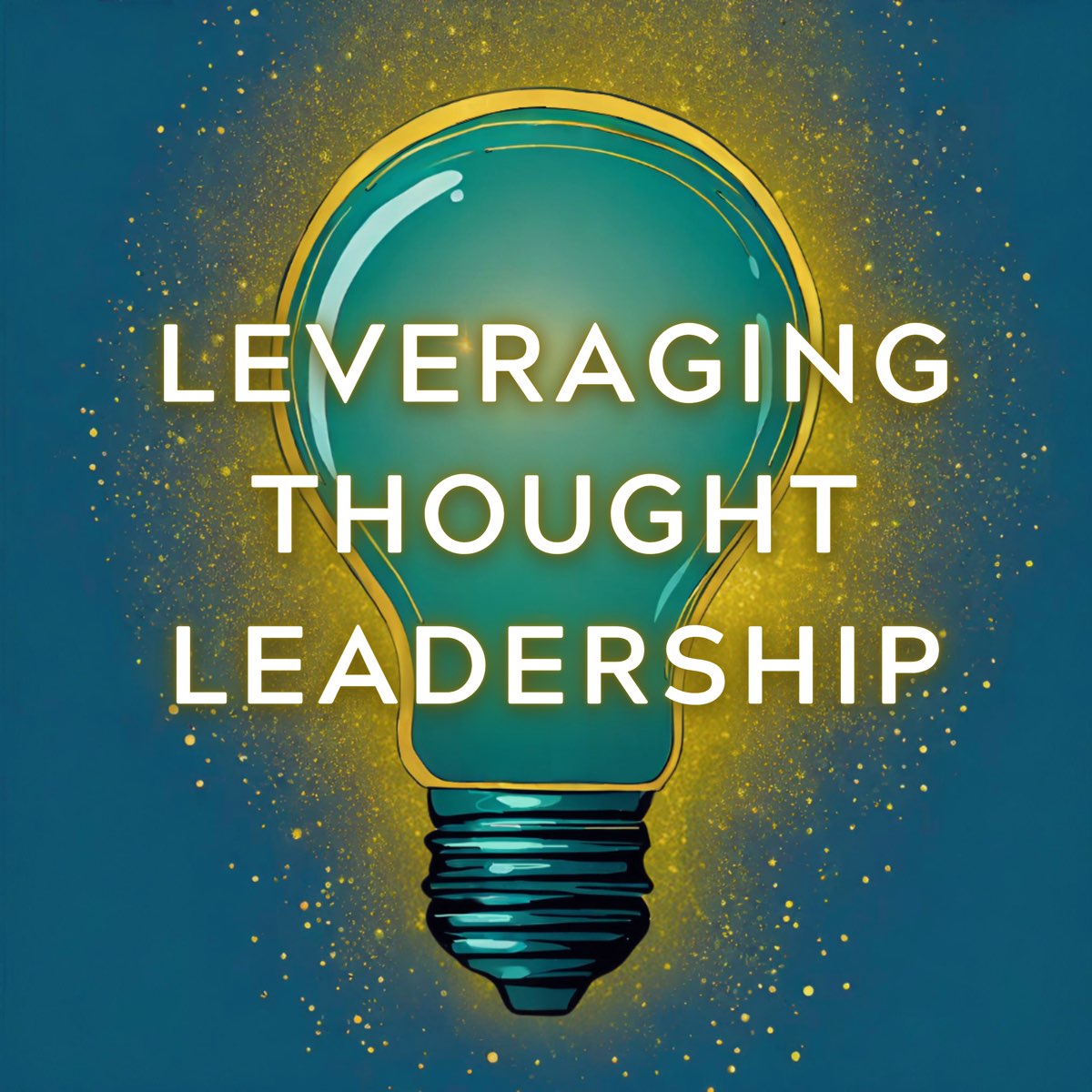 Leveraging Thought Leadership - Podcast - Apple Podcasts