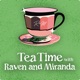 Tea Time with Raven & Miranda