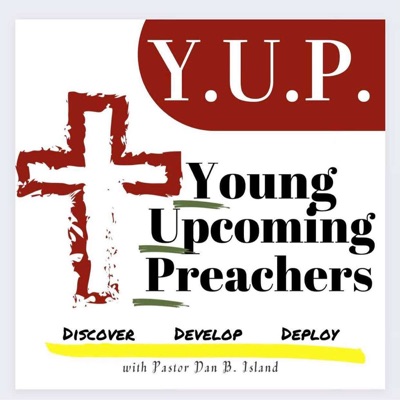 Y.U.P. Young Upcoming Preachers Podcasts