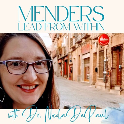 Menders: Lead from Within with Dr. Nicola De Paul Menders: Lead from Within with Dr. Nicola De Paul