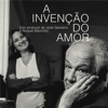 A Invenção do Amor - A Invenção do Amor