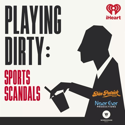 Playing Dirty: Sports Scandals:iHeartPodcasts