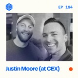 An honest conversation with my friend, Justin Moore (live from CEX)