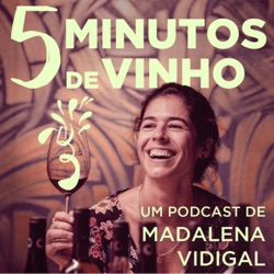 5 Minutos de Vinho com Madalena Vidigal