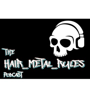 Hair Metal Rules Podcast