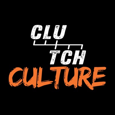 Clutch Culture Podcast Clutch Culture Podcast