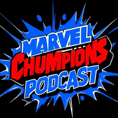 Marvel Chumpions Podcast - A Marvel Champions Podcast Marvel Chumpions Podcast - A Marvel Champions Podcast