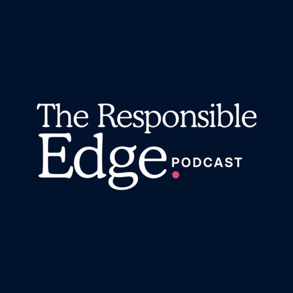 The Responsible Edge Podcast