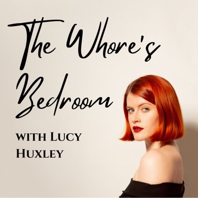 The Whore's Bedroom:Lucy Huxley