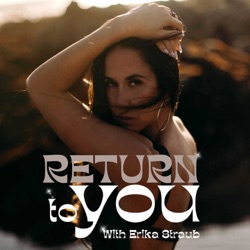 Return to You with Erika Straub