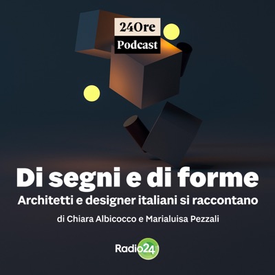 Di segni e di forme - Architetti e designer italiani si raccontano:Radio 24