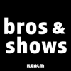 Bros & Shows - Big IP | Realm