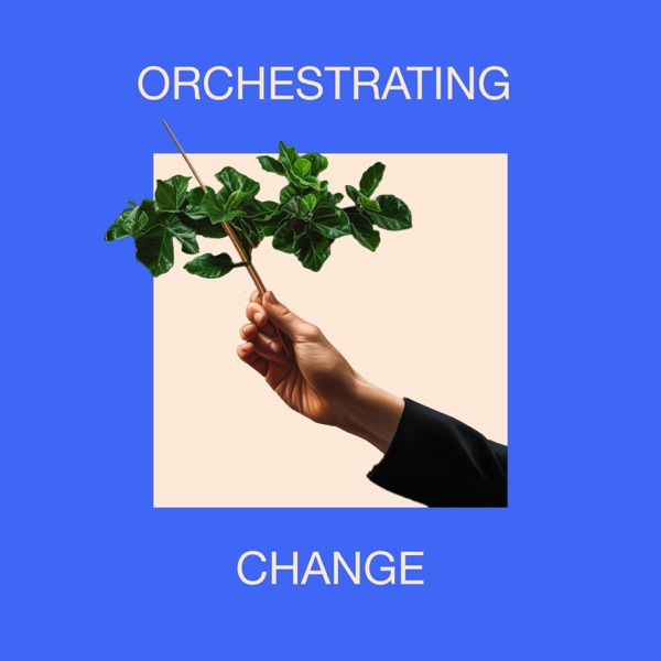 Orchestrating Change