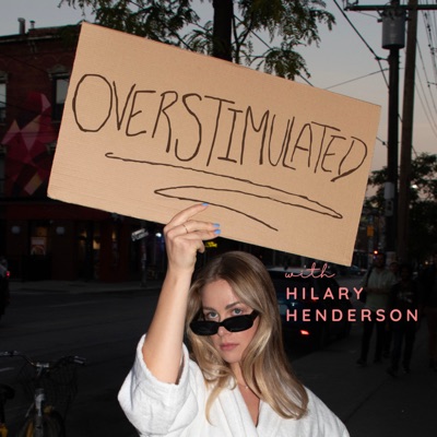 Overstimulated with Hilary Henderson