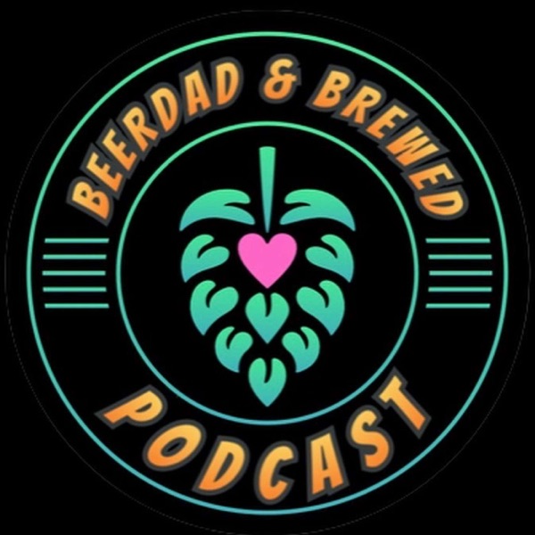 BeerDad and Brewed Podcast