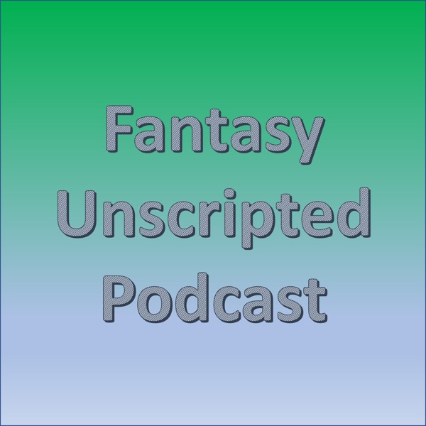 Fantasy Unscripted Podcast