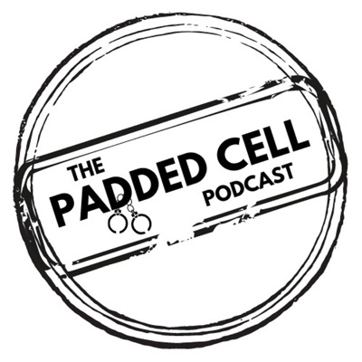 The Padded Cell Podcast