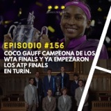 Episodio #156 - Coco Gauff campeona de los WTA Finals y ya empezaron los ATP Finals en Turín.