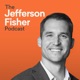 The Jefferson Fisher Podcast