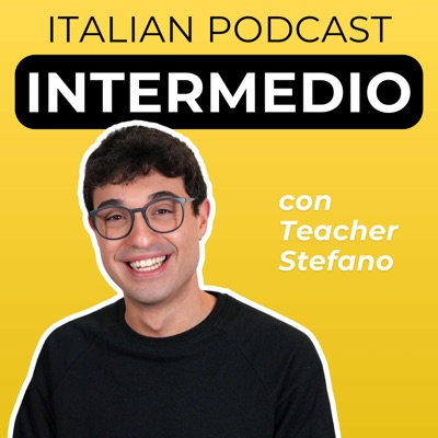 Intermediate Italian Podcast | Italiano per intermedi con Teacher Stefano Intermediate Italian Podcast | Italiano per intermedi con Teacher Stefano
