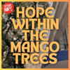 Hope Within The Mango Trees - Future Hope