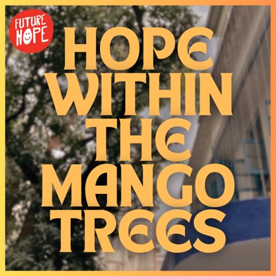 Hope Within The Mango Trees:Future Hope