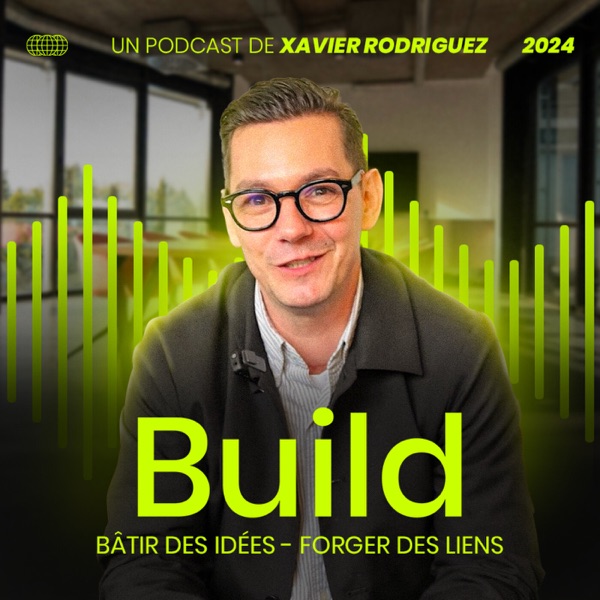 Cover du podcast BUILD, le podcast business de Xavier Rodriguez : croissance, leadership, entrepreneurs et stratégies gagnantes