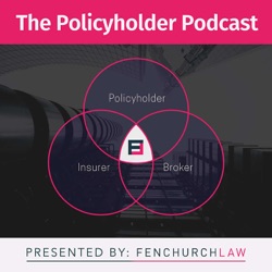 The Policyholder Podcast: Presented by Fenchurch Law