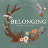 Belonging: Conversations about rites of passage, meaningful community, and seasonal living - Becca Piastrelli
