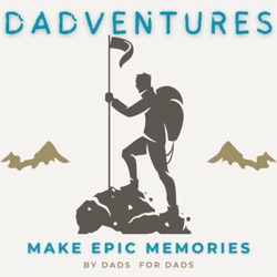 Dadventures | Make Epic Memories